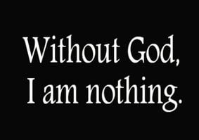 without god I am nothing