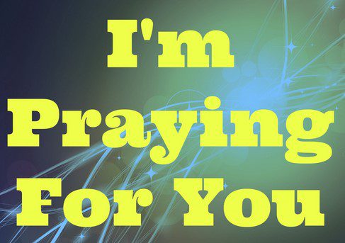 i am praying for you