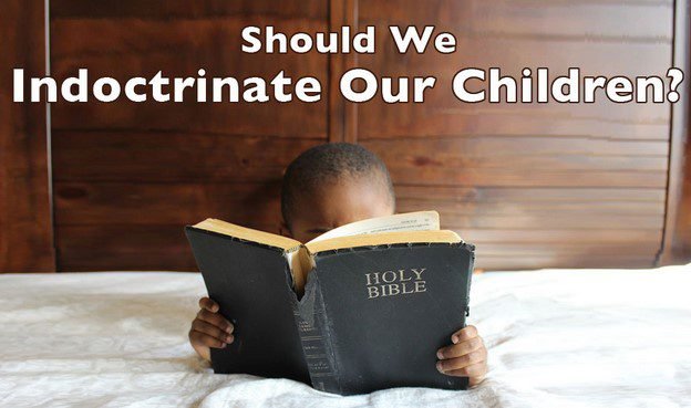 should we indoctrinate our children