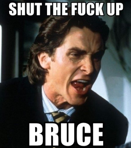 shut up bruce