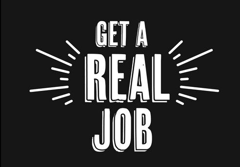 get a real job
